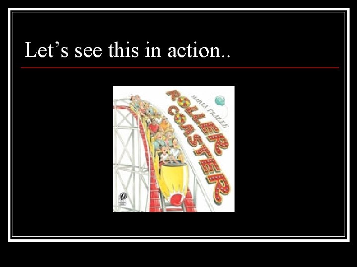 Let’s see this in action. . 