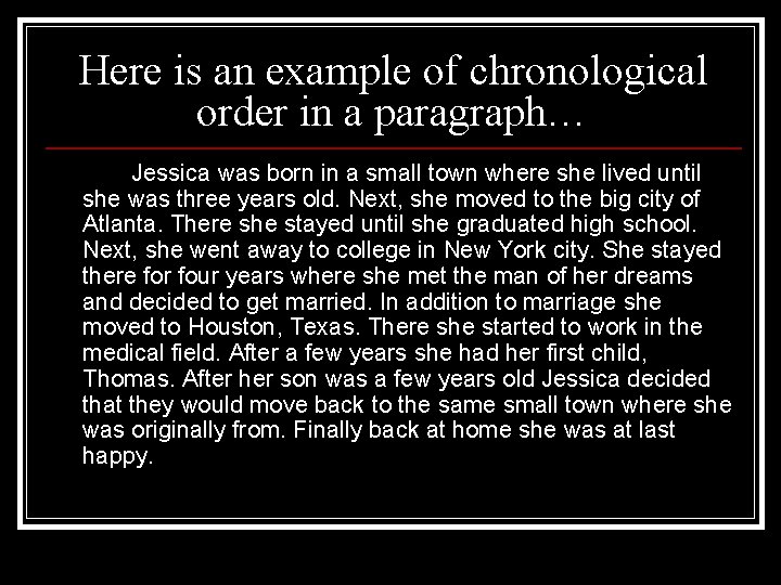 Here is an example of chronological order in a paragraph… Jessica was born in
