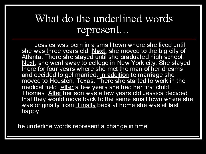 What do the underlined words represent… Jessica was born in a small town where