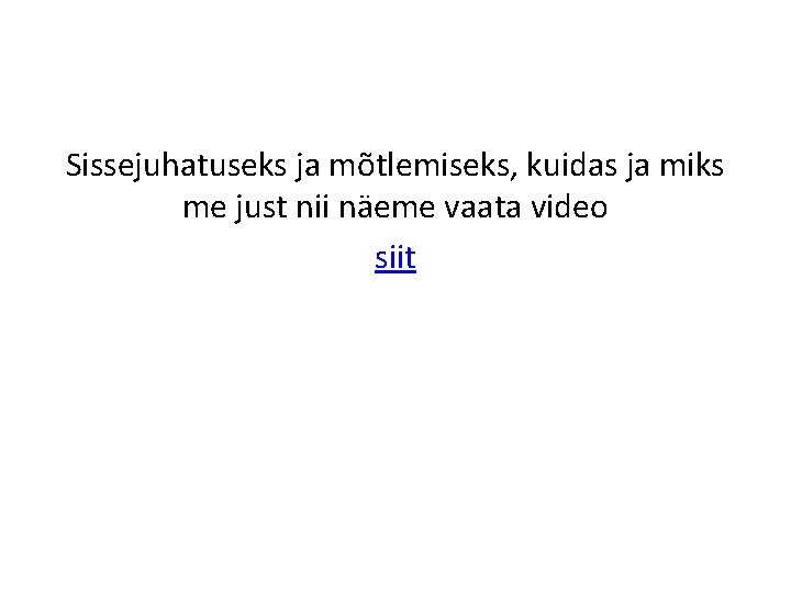 Sissejuhatuseks ja mõtlemiseks, kuidas ja miks me just nii näeme vaata video siit 