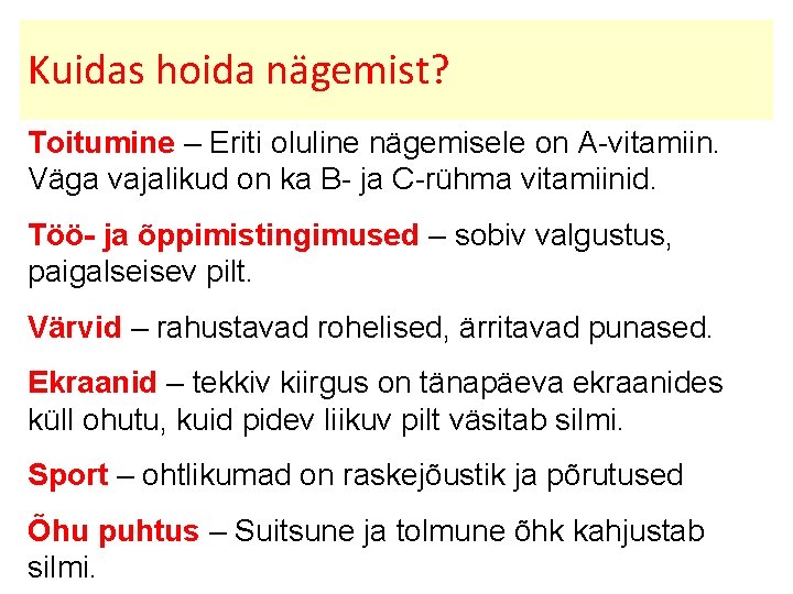 Kuidas hoida nägemist? Toitumine – Eriti oluline nägemisele on A-vitamiin. Väga vajalikud on ka