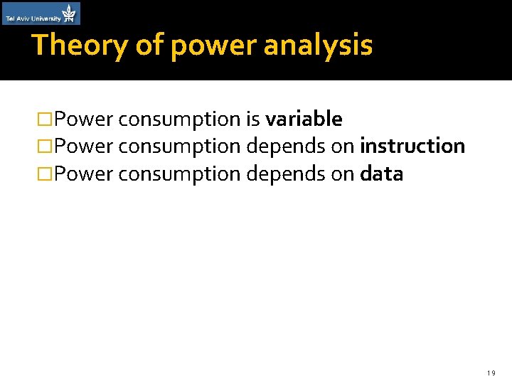 Theory of power analysis �Power consumption is variable �Power consumption depends on instruction �Power