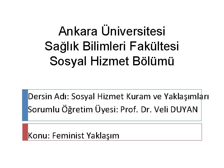 Ankara Üniversitesi Sağlık Bilimleri Fakültesi Sosyal Hizmet Bölümü Dersin Adı: Sosyal Hizmet Kuram ve