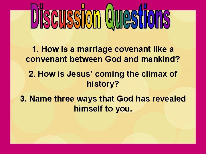1. How is a marriage covenant like a convenant between God and mankind? 2.