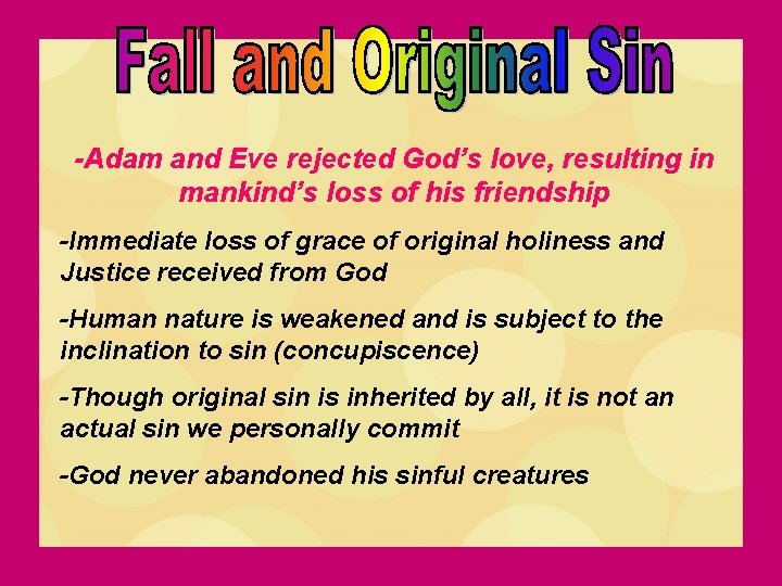 -Adam and Eve rejected God’s love, resulting in mankind’s loss of his friendship -Immediate -Adam and Eve rejected God’s love, resulting in mankind’s loss of his friendship -Immediate