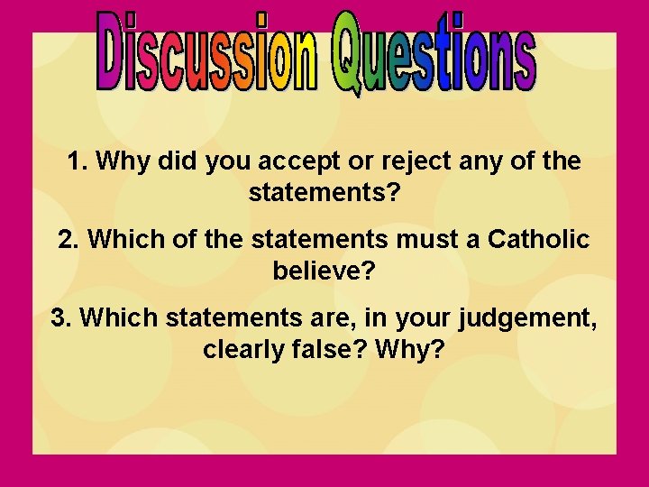 1. Why did you accept or reject any of the statements? 2. Which of 1. Why did you accept or reject any of the statements? 2. Which of