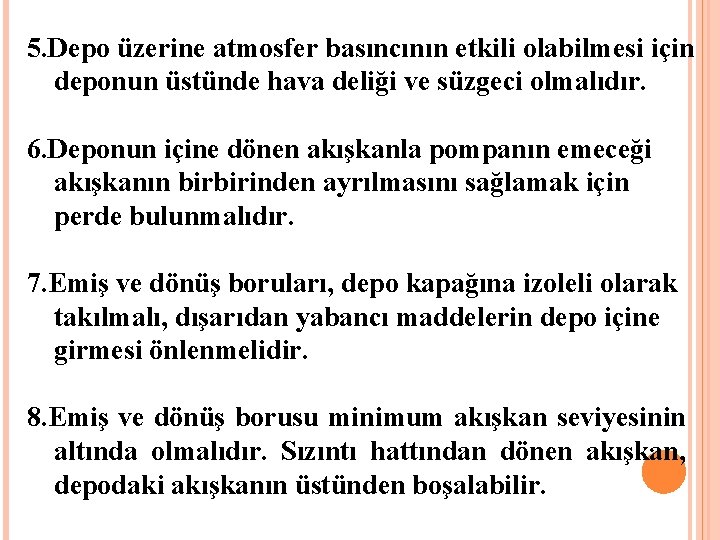 5. Depo üzerine atmosfer basıncının etkili olabilmesi için deponun üstünde hava deliği ve süzgeci