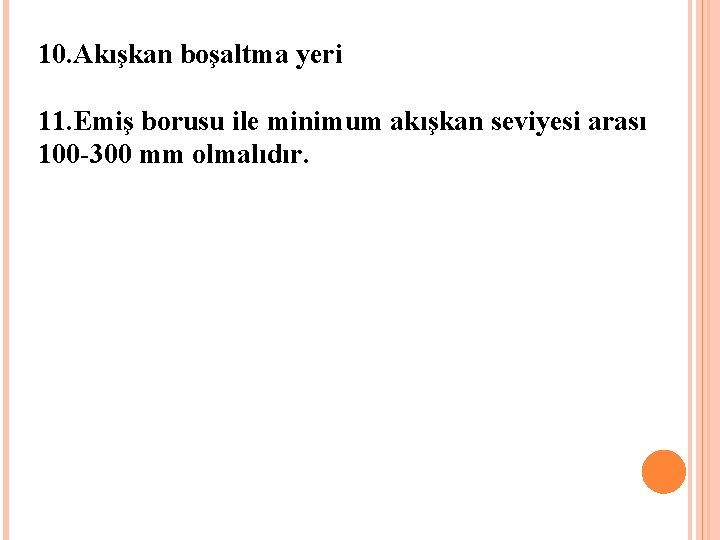 10. Akışkan boşaltma yeri 11. Emiş borusu ile minimum akışkan seviyesi arası 100 -300