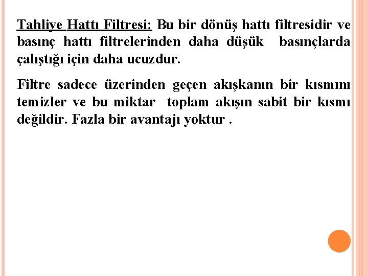 Tahliye Hattı Filtresi: Bu bir dönüş hattı filtresidir ve basınç hattı filtrelerinden daha düşük