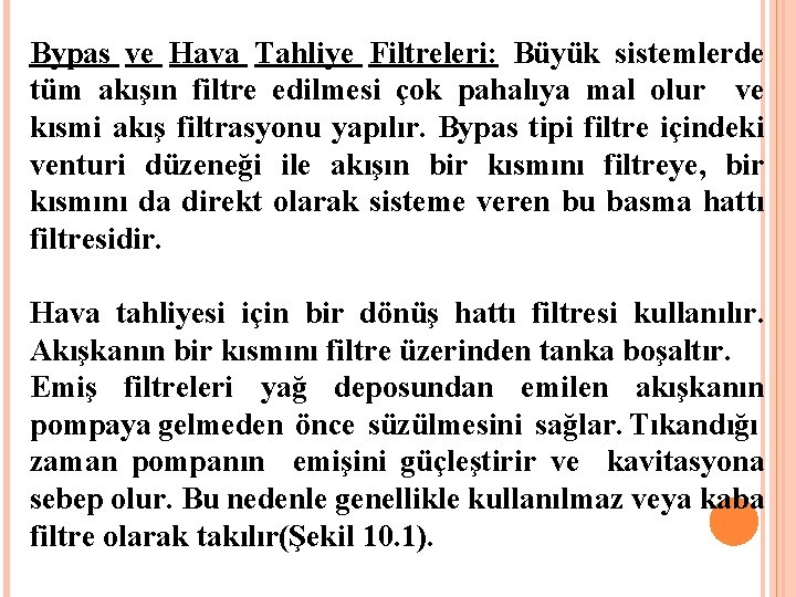 Bypas ve Hava Tahliye Filtreleri: Büyük sistemlerde tüm akışın filtre edilmesi çok pahalıya mal