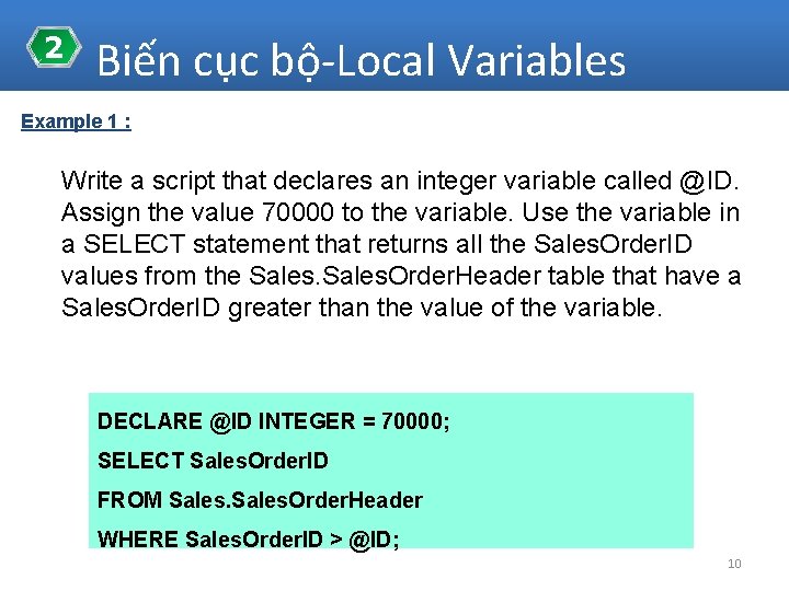 2 Biến cục bộ-Local Variables Example 1 : Write a script that declares an 2 Biến cục bộ-Local Variables Example 1 : Write a script that declares an
