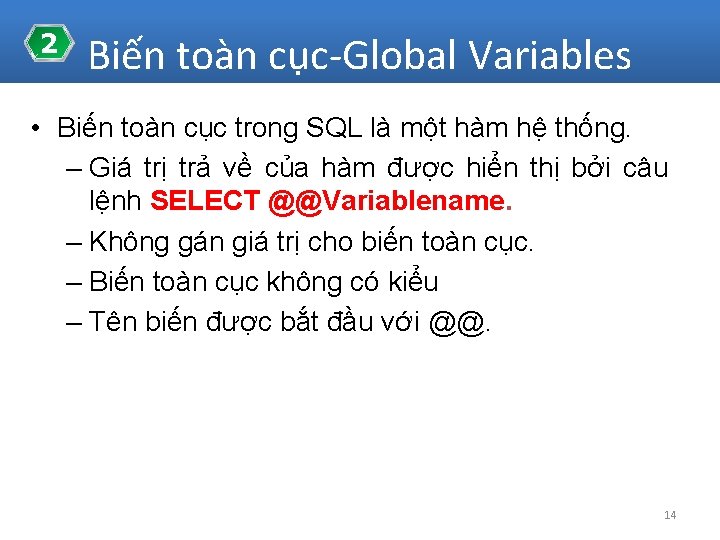 2 Biến toàn cục-Global Variables • Biến toàn cục trong SQL là một hàm