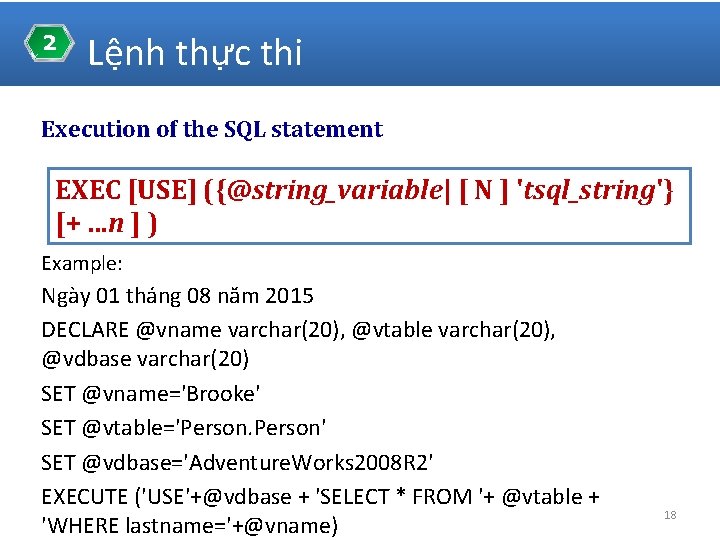 2 Lệnh thực thi Execution of the SQL statement EXEC [USE] ({@string_variable| [ N