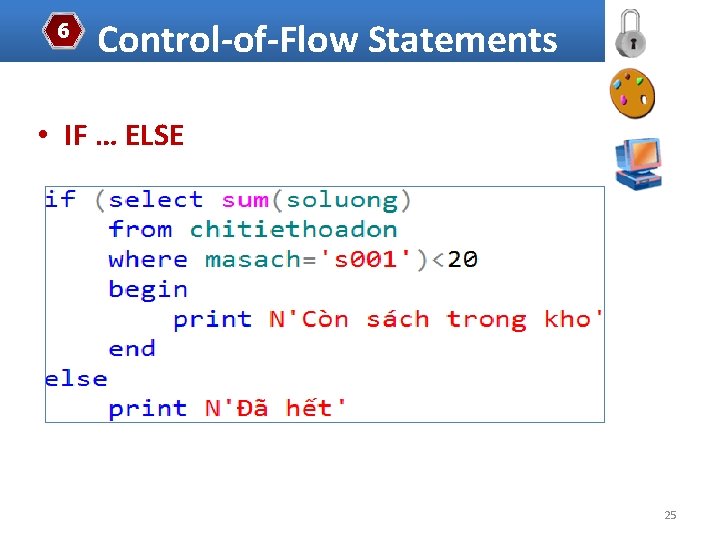 6 Control-of-Flow Statements • IF … ELSE 25 