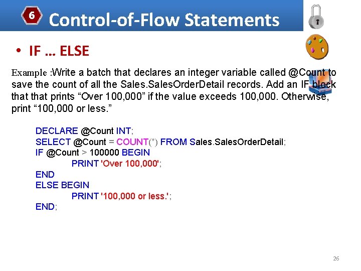 6 Control-of-Flow Statements • IF … ELSE Example : Write a batch that declares