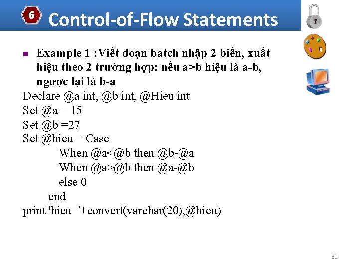 6 Control-of-Flow Statements Example 1 : Viết đoạn batch nhập 2 biến, xuất hiệu