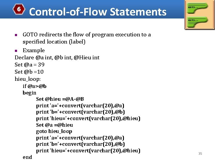 6 Control-of-Flow Statements GOTO redirects the flow of program execution to a specified location