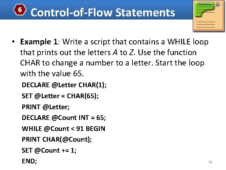 6 Control-of-Flow Statements • Example 1: Write a script that contains a WHILE loop