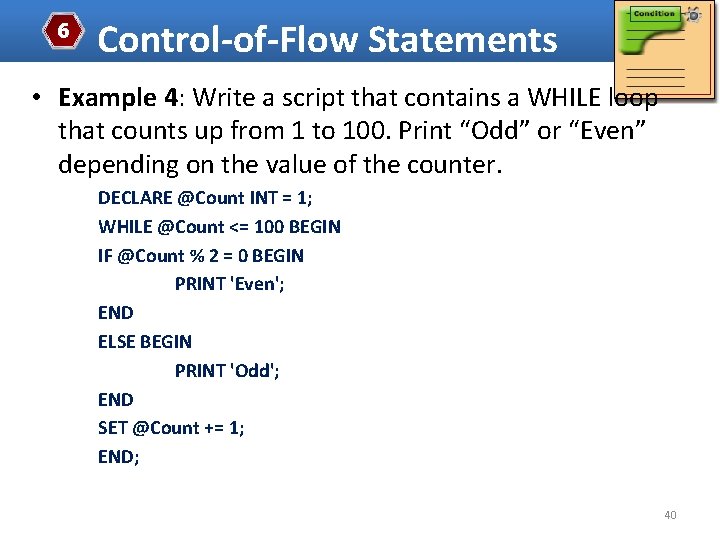 6 Control-of-Flow Statements • Example 4: Write a script that contains a WHILE loop