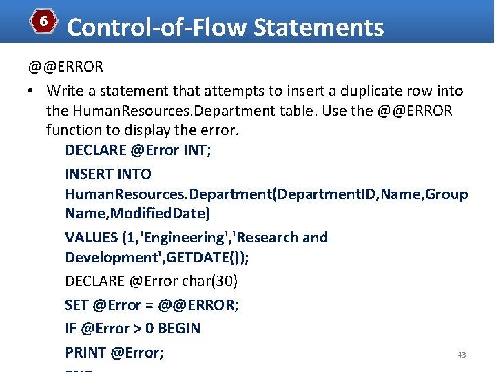 6 Control-of-Flow Statements @@ERROR • Write a statement that attempts to insert a duplicate