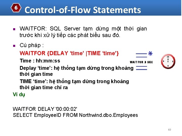 6 n n Control-of-Flow Statements WAITFOR: SQL Server tạm dừng một thời gian trước