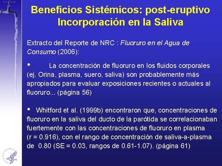 Beneficios Sistémicos: post-eruptivo Incorporación en la Saliva Extracto del Reporte de NRC : Fluoruro
