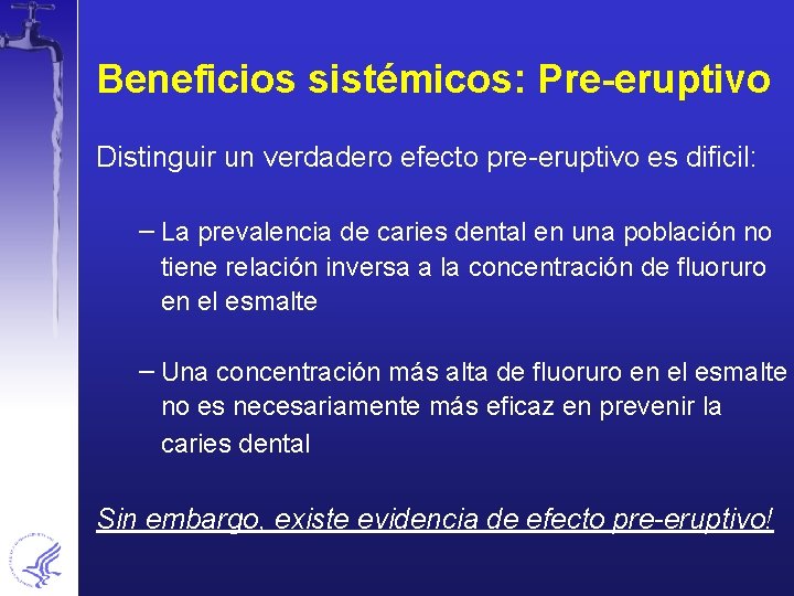 Beneficios sistémicos: Pre-eruptivo Distinguir un verdadero efecto pre-eruptivo es dificil: − La prevalencia de