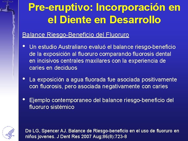 Pre-eruptivo: Incorporación en el Diente en Desarrollo Balance Riesgo-Beneficio del Fluoruro • Un estudio