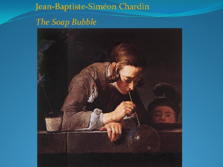 Jean-Baptiste-Siméon Chardin The Soap Bubble 