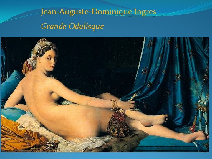Jean-Auguste-Dominique Ingres Grande Odalisque 
