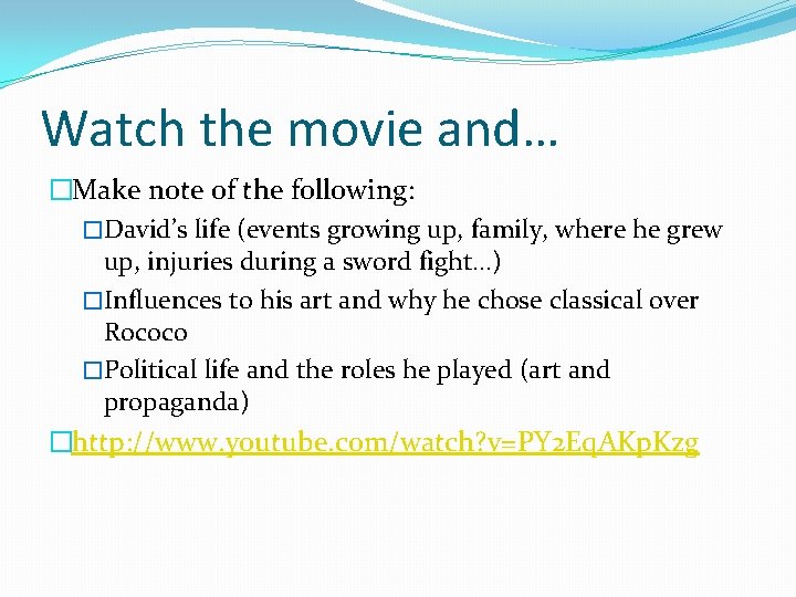Watch the movie and… �Make note of the following: �David’s life (events growing up,