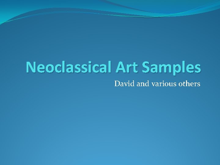 Neoclassical Art Samples David and various others 
