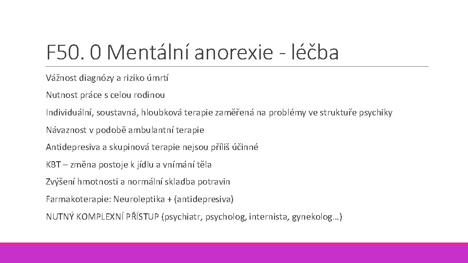 F 50. 0 Mentální anorexie - léčba Vážnost diagnózy a riziko úmrtí Nutnost práce