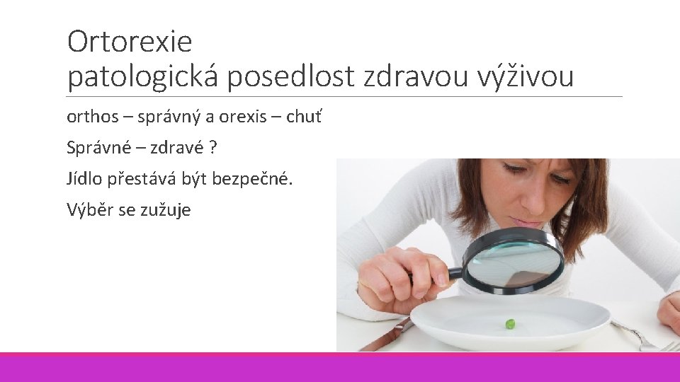 Ortorexie patologická posedlost zdravou výživou orthos – správný a orexis – chuť Správné –