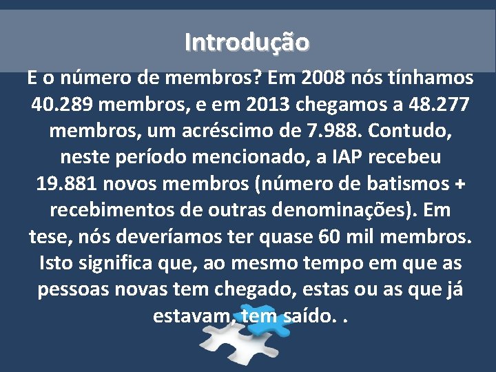 Introdução E o número de membros? Em 2008 nós tínhamos 40. 289 membros, e