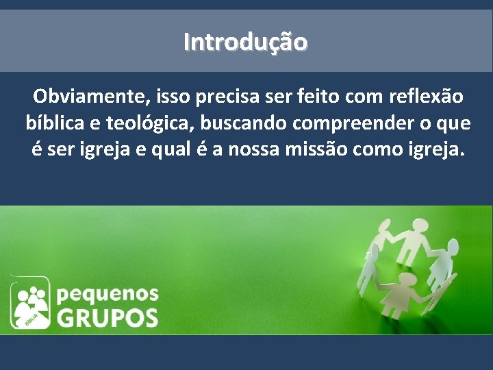 Introdução Obviamente, isso precisa ser feito com reflexão bíblica e teológica, buscando compreender o Introdução Obviamente, isso precisa ser feito com reflexão bíblica e teológica, buscando compreender o