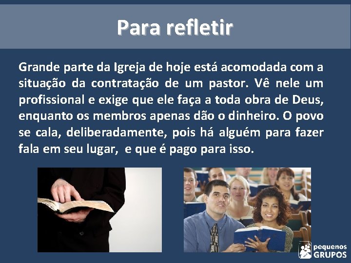 Para refletir Grande parte da Igreja de hoje está acomodada com a situação da