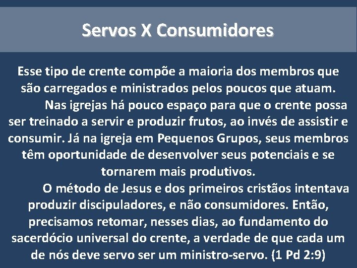 Servos X Consumidores Esse tipo de crente compõe a maioria dos membros que são Servos X Consumidores Esse tipo de crente compõe a maioria dos membros que são
