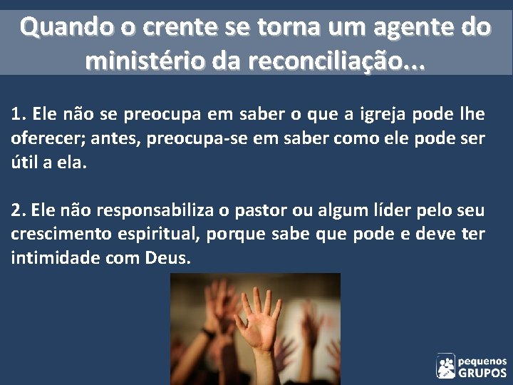 Quando o crente se torna um agente do ministério da reconciliação. . . 1.