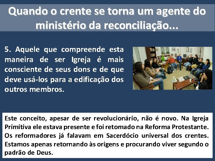 Quando o crente se torna um agente do ministério da reconciliação. . . 5.