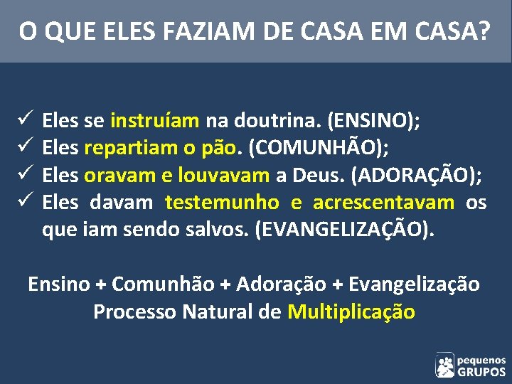 O QUE ELES FAZIAM DE CASA EM CASA? ü ü Eles se instruíam na O QUE ELES FAZIAM DE CASA EM CASA? ü ü Eles se instruíam na