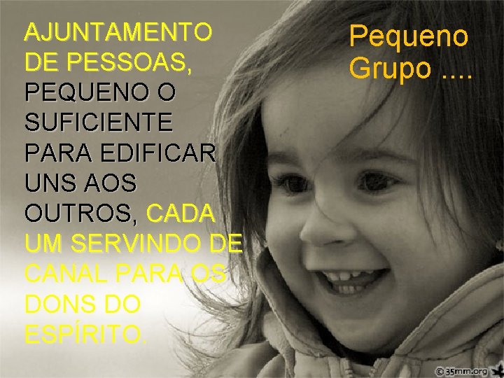 AJUNTAMENTO DE PESSOAS, PEQUENO O SUFICIENTE PARA EDIFICAR UNS AOS OUTROS, CADA UM SERVINDO AJUNTAMENTO DE PESSOAS, PEQUENO O SUFICIENTE PARA EDIFICAR UNS AOS OUTROS, CADA UM SERVINDO