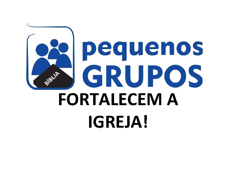 FORTALECEM A IGREJA! FORTALECEM A IGREJA!