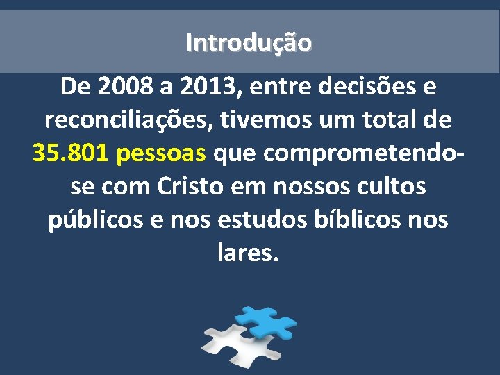 Introdução De 2008 a 2013, entre decisões e reconciliações, tivemos um total de 35. Introdução De 2008 a 2013, entre decisões e reconciliações, tivemos um total de 35.