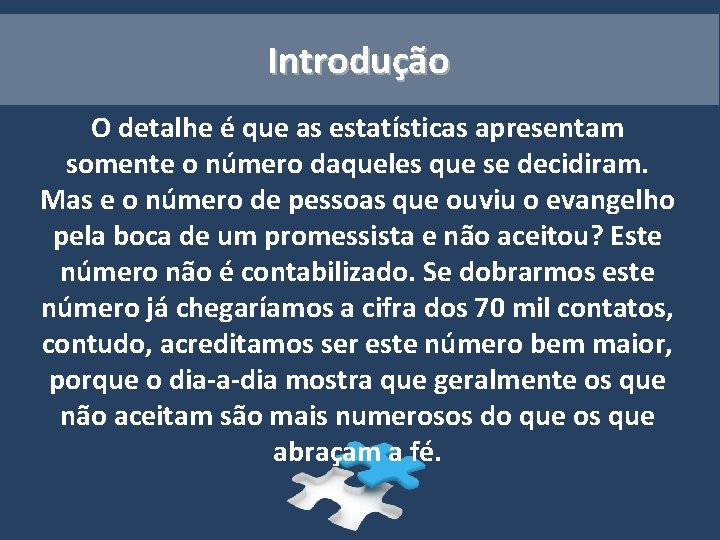 Introdução O detalhe é que as estatísticas apresentam somente o número daqueles que se Introdução O detalhe é que as estatísticas apresentam somente o número daqueles que se