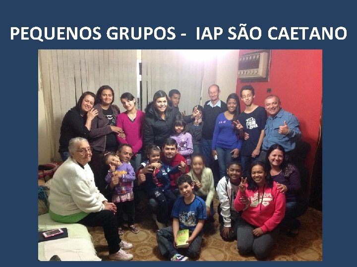 PEQUENOS GRUPOS - IAP SÃO CAETANO 