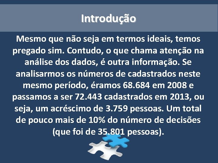 Introdução Mesmo que não seja em termos ideais, temos pregado sim. Contudo, o que