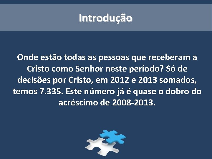 Introdução Onde estão todas as pessoas que receberam a Cristo como Senhor neste período?