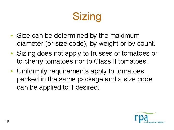 Sizing • Size can be determined by the maximum diameter (or size code), by