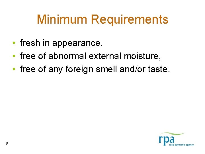 Minimum Requirements • fresh in appearance, • free of abnormal external moisture, • free